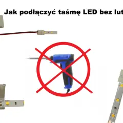 Jak podłączyć taśmę LED bez lutowania? Proste złączki i taśmy LED, bez niepotrzebnego lutowania.