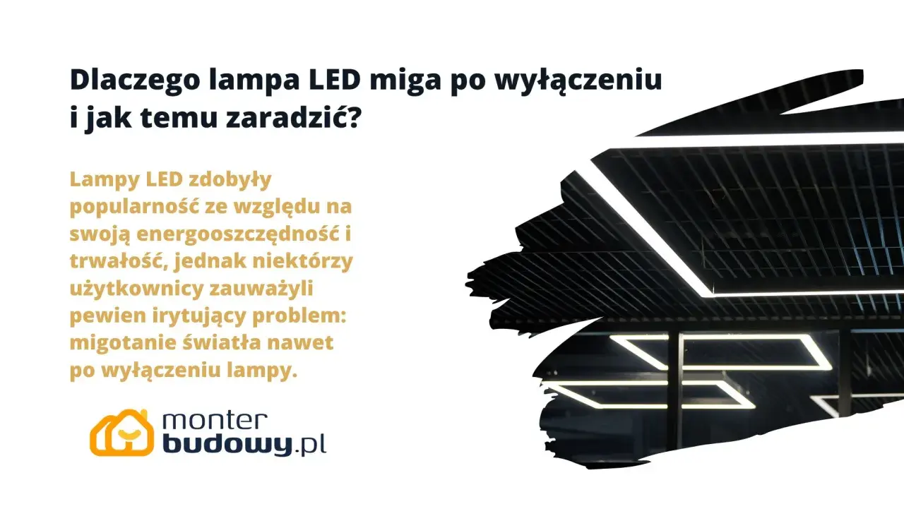 Dlaczego lampa LED miga po wyłączeniu? Rozwiązanie problemu migotania światła nawet po wyłączeniu lampy.